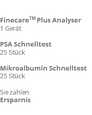 Artikel FinecareTM Plus Analyser 1 Gerät PSA Schnelltest 25 Stück Mikroalbumin Schnelltest 25 Stück Sie zahlen Ersparnis